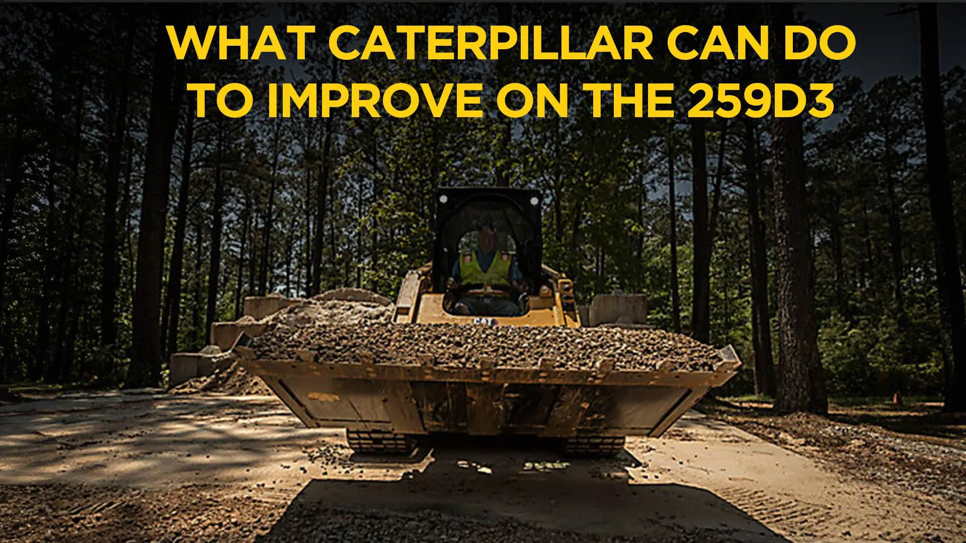 A heavy equipment operator hauls gravel with a Cat 259D3.